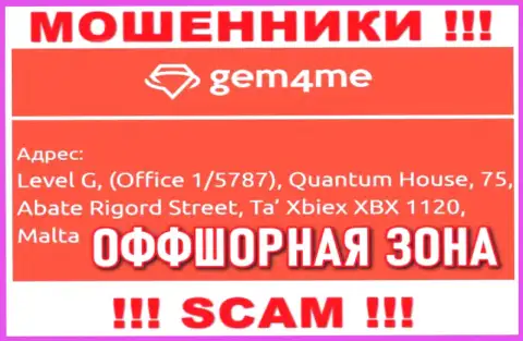 За слив клиентов internet-жуликам Gem4Me точно ничего не будет, потому что они скрылись в оффшорной зоне: Level G, (Office 1/5787), Quantum House, 75, Abate Rigord Street, Ta′ Xbiex XBX 1120, Malta