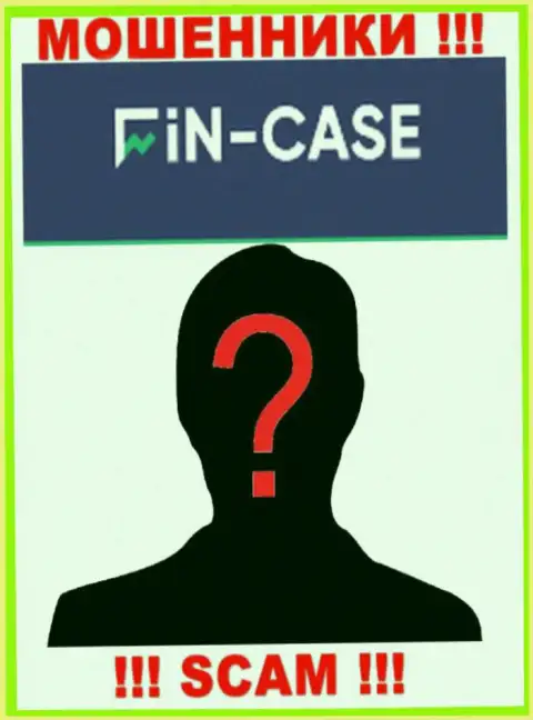 Не работайте совместно с мошенниками Fin-Case Com - нет информации о их непосредственном руководстве