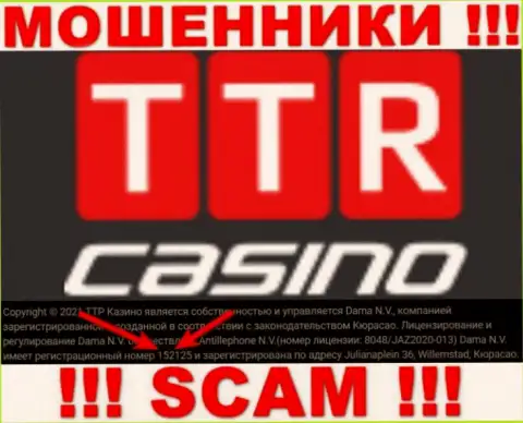 Бегите подальше от TTR Casino, по всей видимости с липовым номером регистрации - 152125