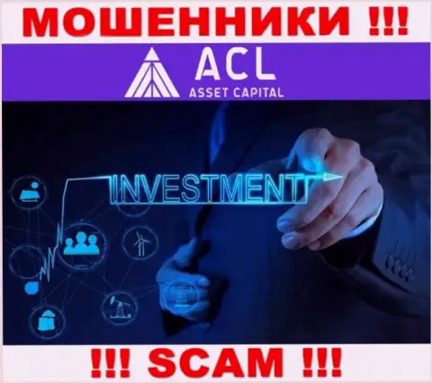 С ACL Asset Capital, которые орудуют в сфере Investing, не сможете заработать - это разводняк