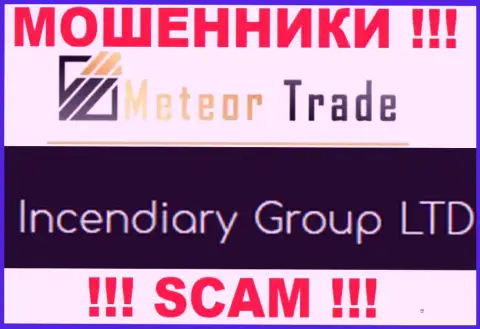 Incendiary Group LTD - это организация, которая владеет интернет шулерами MeteorTrade