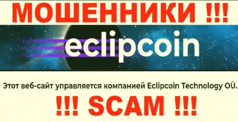 Вот кто руководит конторой EclipCoin Com - это Eclipcoin Technology OÜ