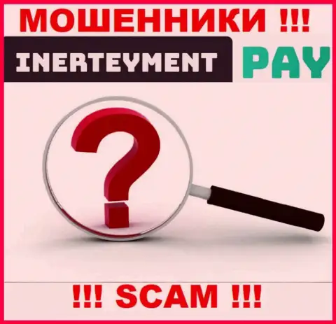 Юридический адрес регистрации компании InerteymentPay Com неизвестен, если уведут финансовые вложения, тогда не возвратите