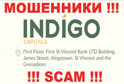 БУДЬТЕ ОЧЕНЬ БДИТЕЛЬНЫ, Indigo Capitals спрятались в офшоре по адресу - First Floor, First St Vincent Bank LTD Building, James Street, Kingstown, St Vincent and the Grenadines и оттуда вытягивают финансовые средства