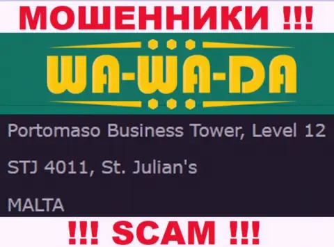 Оффшорное месторасположение Wa-Wa-Da Com - Portomaso Business Tower, Level 12 STJ 4011, St. Julian's, Malta, оттуда эти интернет мошенники и прокручивают незаконные делишки